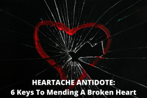 Guard the Heart Ministries Heartache Antidote: 6 Keys To Meneding A Broken Heart