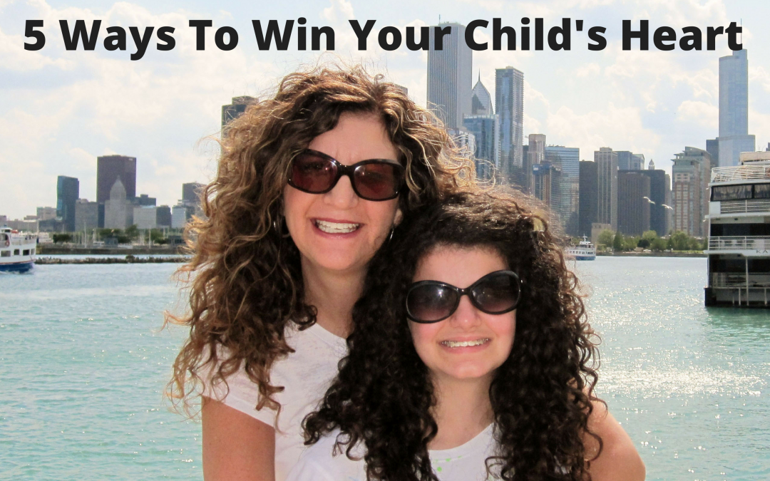 5 Ways To Win Your Child’s Heart