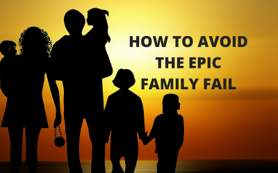 How To Avoid The Epic Family Fail